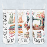 Life is Short Tumbler