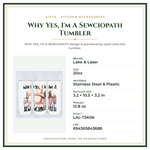 Product Specifications – Why Yes, I'm A Sewciopath Tumbler
