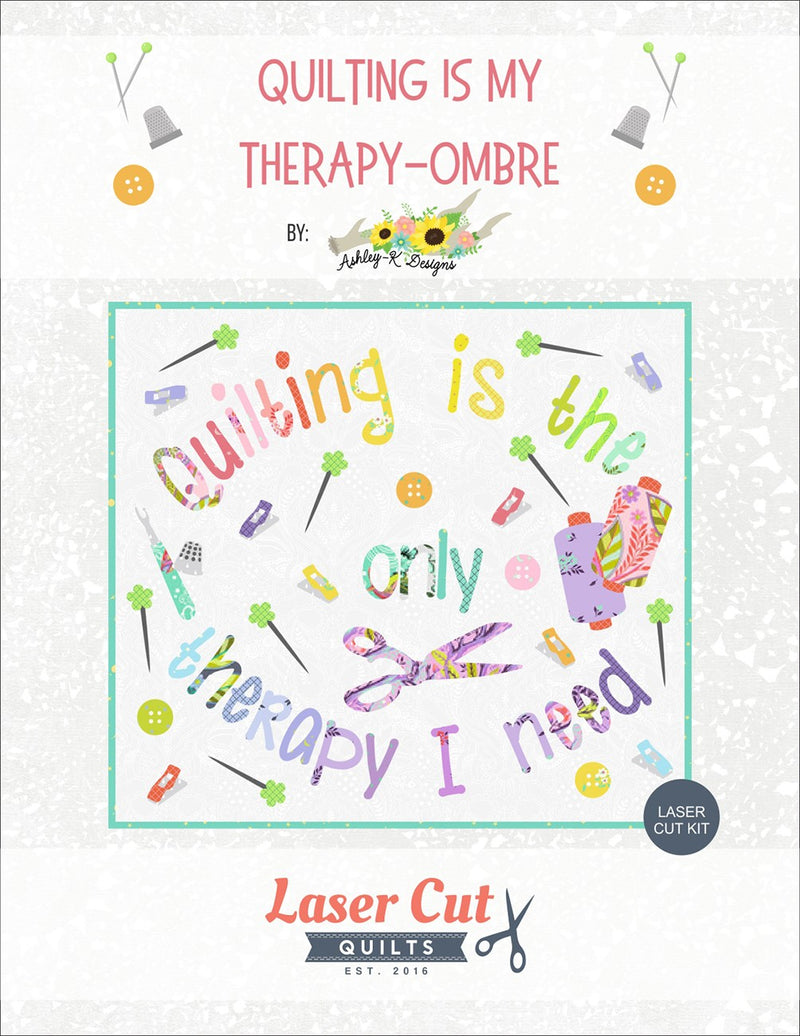 Laser-cut Kit: Quilting is My Therapy Ombre by Ashley-K Designs