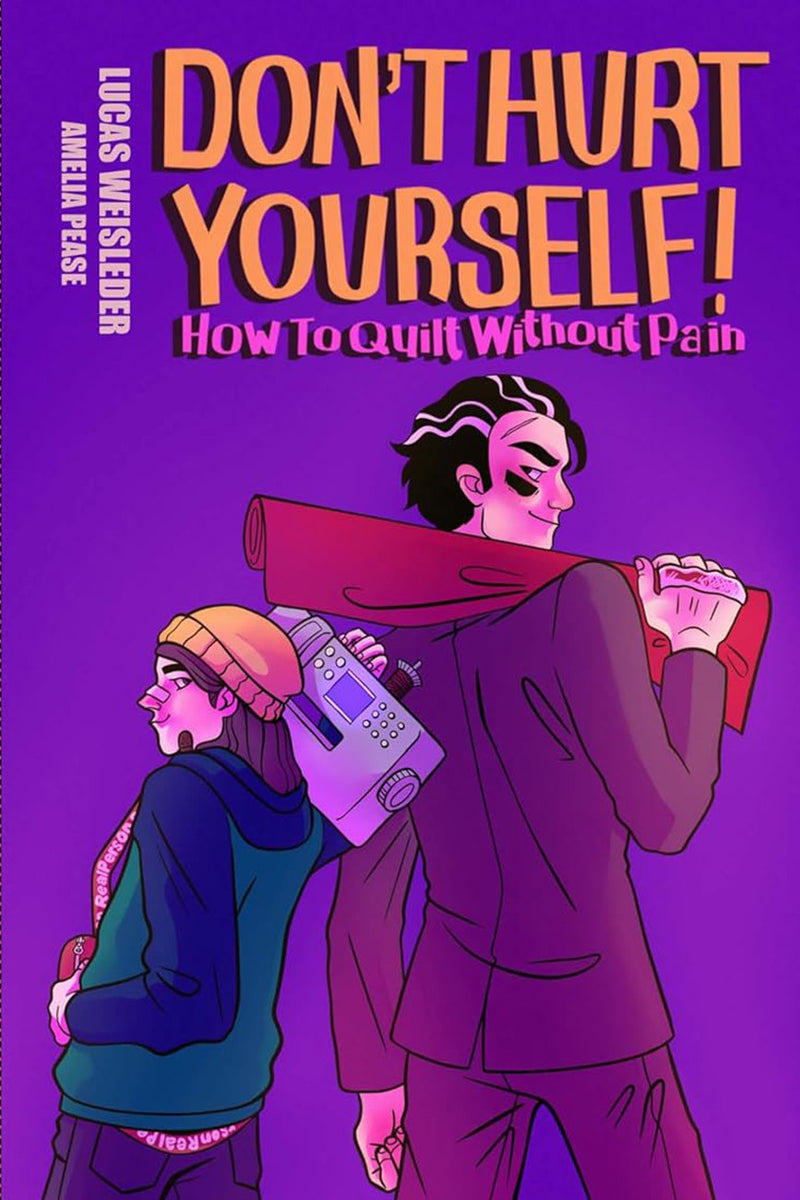 Don't Hurt Yourself!: How to Quilt without Pain