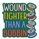 Wound Tigher than a Bobbin4pk