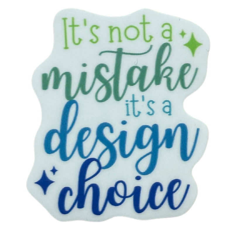 It's Not a Mistake It's a Design Choice 4pk