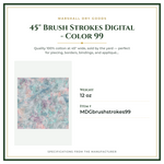 Product Specifications – 45" Brush Strokes Digital - Color 99