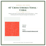 Product Specifications – 45" Cross Strokes Tonal - Coral