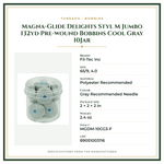Product Specifications – Magna-Glide Delights Styl M Jumbo 132yd Pre-wound Bobbins Cool Gray 10Jar