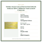 Product Specifications – Swirls Maxi-Lock Polyester Serger Thread 50wt 3000yds Vari Lemon Chiffon