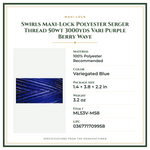 Product Specifications – Swirls Maxi-Lock Polyester Serger Thread 50wt 3000yds Vari Purple Berry Wave