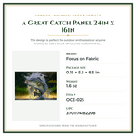 Product Specifications – A Great Catch Panel 24in x 16in