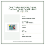 Product Specifications – Craf Tex Double Sided Fusible Placemat Craft Pack 12-1/2in x 18-1/4in 4pk