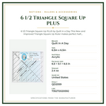 Product Specifications – 6 1/2 Triangle Square Up PLUS