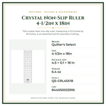 Product Specifications – Crystal Non-Slip Ruler 4-1/2in x 18in