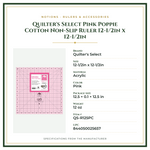 Product Specifications – Quilter's Select Pink Poppie Cotton Non-Slip Ruler 12-1/2in x 12-1/2in