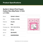 Product Specifications – Quilter's Select Pink Poppie Cotton Non-Slip Ruler 3-1/2in x 3-1/2in
