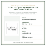 Product Specifications – 5 Precut Quilt Squares Printed with Isaiah 41:40 5in
