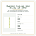 Product Specifications – Omnigrid Omnigrip Neon Ruler 2-1/2in x 18in