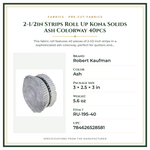 Product Specifications – 2-1/2in Strips Roll Up Kona Solids Ash Colorway 40pcs