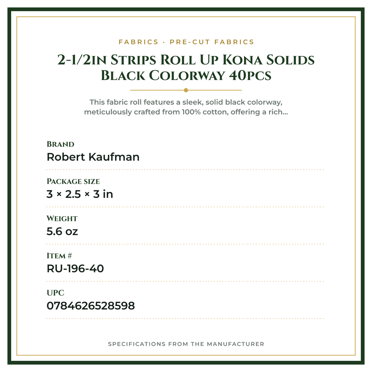 Product Specifications – 2-1/2in Strips Roll Up Kona Solids Black Colorway 40pcs
