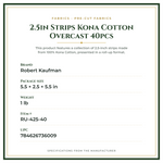 Product Specifications – 2.5in Strips Kona Cotton Overcast 40pcs