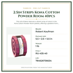 Product Specifications – 2.5in Strips Kona Cotton Powder Room 40pcs