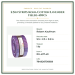 Product Specifications – 2.5in Strips Kona Cotton Lavender Fields 40pcs