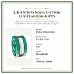 Product Specifications – 2.5in Strips Kona Cotton Lush Lagoon 40pcs