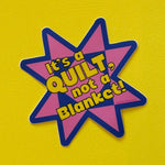 It's a Quilt, Not a Blanket Stickers 6pk
