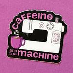 Caffeine & the Machine Stickers 6pk