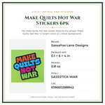 Product Specifications – Make Quilts Not War Stickers 6pk