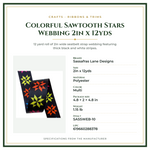 Product Specifications – Colorful Sawtooth Stars Webbing 2in x 12yds