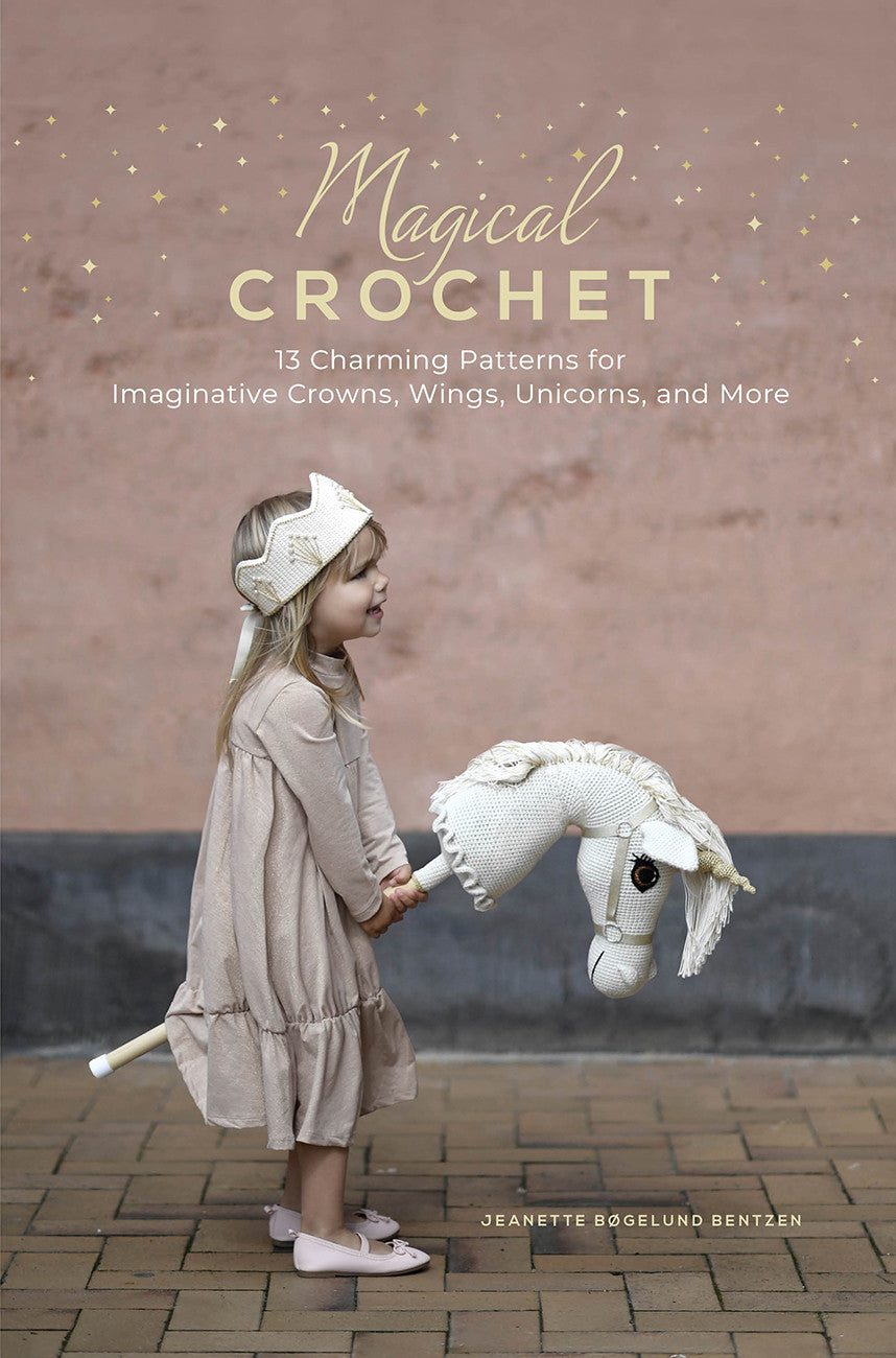 Magical Crochet: 13 Charming Patterns for Imaginative Crowns, Wings, and More