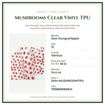 Product Specifications – Mushrooms Clear Vinyl TPU