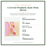 Product Specifications – Cotton Webbing Baby Pink 50yds