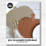 Give 'Em Pumpkin to Talk About