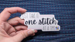 One Stitch At A Time Sticker 6pk
