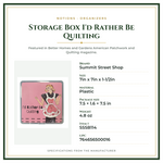Product Specifications – Storage Box I'd Rather Be Quilting