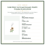 Product Specifications – Lori Holt Autumn Enamel Happy Charm Sunflower