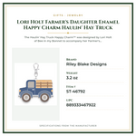 Product Specifications – Lori Holt Farmer's Daughter Enamel Happy Charm Haulin' Hay Truck