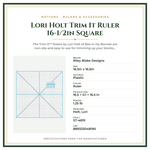 Product Specifications – Lori Holt Trim It Ruler 16-1/2in Square