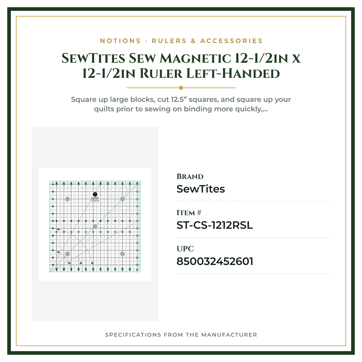 Product Specifications – SewTites Sew Magnetic 12-1/2in x 12-1/2in Ruler Left-Handed
