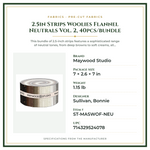Product Specifications – 2.5in Strips Woolies Flannel Neutrals Vol. 2, 40pcs/bundle