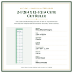 Product Specifications – 2-1/2in x 12-1/2in Cute Cut Ruler