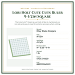 Product Specifications – Lori Holt Cute Cuts Ruler 9-1/2in Square