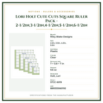 Product Specifications – Lori Holt Cute Cuts Square Ruler Pack - 2-1/2in,3-1/2in,4-1/2in,5-1/2in,6-1/2in