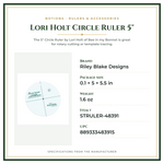 Product Specifications – Lori Holt Circle Ruler 5"