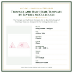 Product Specifications – Triangle and Half Hexie Template by Beverly McCullough