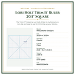 Product Specifications – Lori Holt Trim It Ruler 20.5" Square