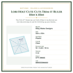 Product Specifications – Lori Holt Cute Cuts Trim-it Ruler 10in x 10in