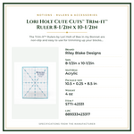 Product Specifications – Lori Holt Cute Cuts™ Trim-it™ Ruler 8-1/2in x 10-1/2in
