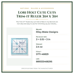Product Specifications – Lori Holt Cute Cuts Trim-it Ruler 3in x 3in