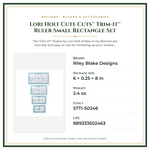 Product Specifications – Lori Holt Cute Cuts™ Trim-it™ Ruler Small Rectangle Set